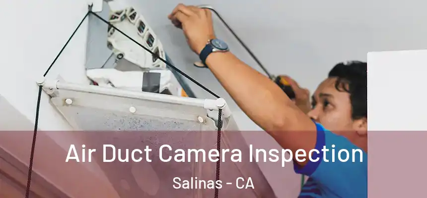  Air Duct Camera Inspection Salinas - CA