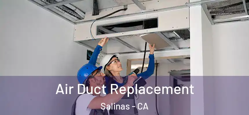  Air Duct Replacement Salinas - CA
