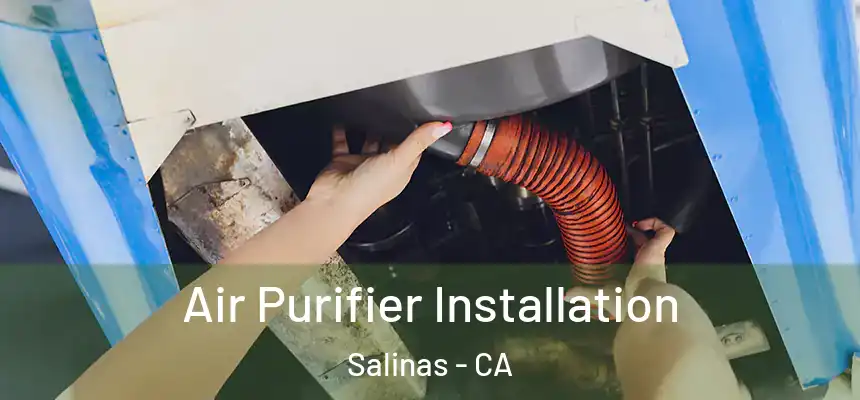  Air Purifier Installation Salinas - CA
