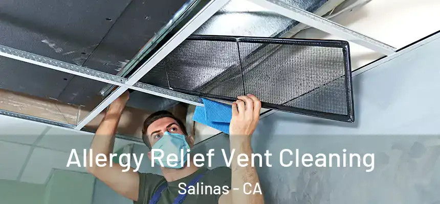  Allergy Relief Vent Cleaning Salinas - CA