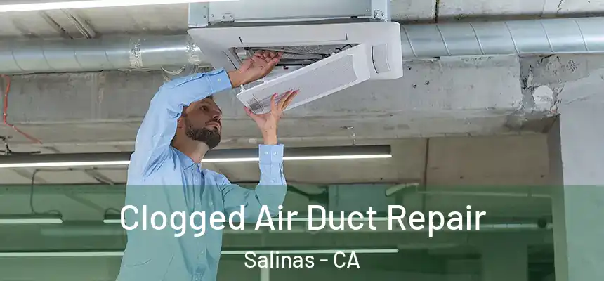 Clogged Air Duct Repair Salinas - CA