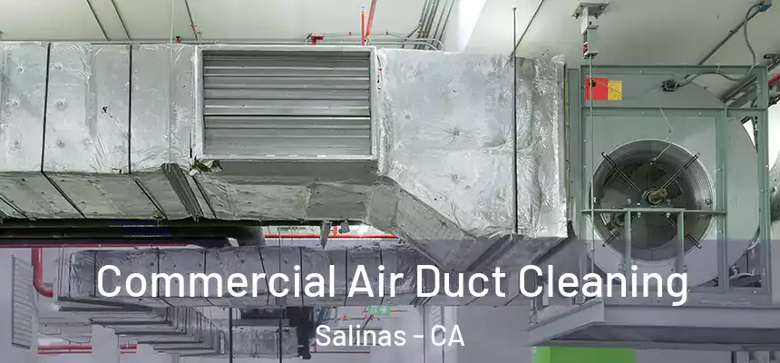 Commercial Air Duct Cleaning Salinas - CA