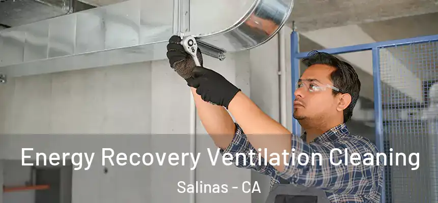  Energy Recovery Ventilation Cleaning Salinas - CA