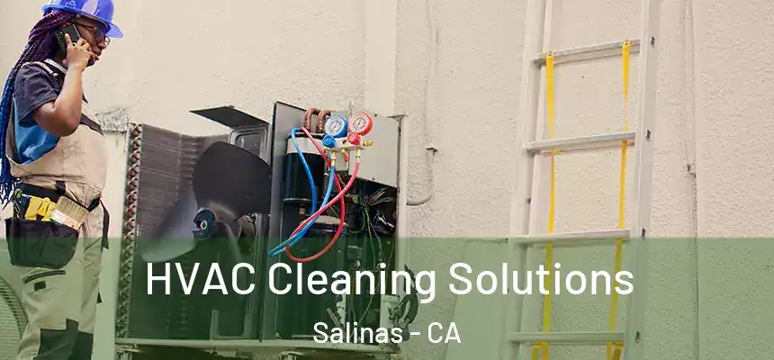  HVAC Cleaning Solutions Salinas - CA
