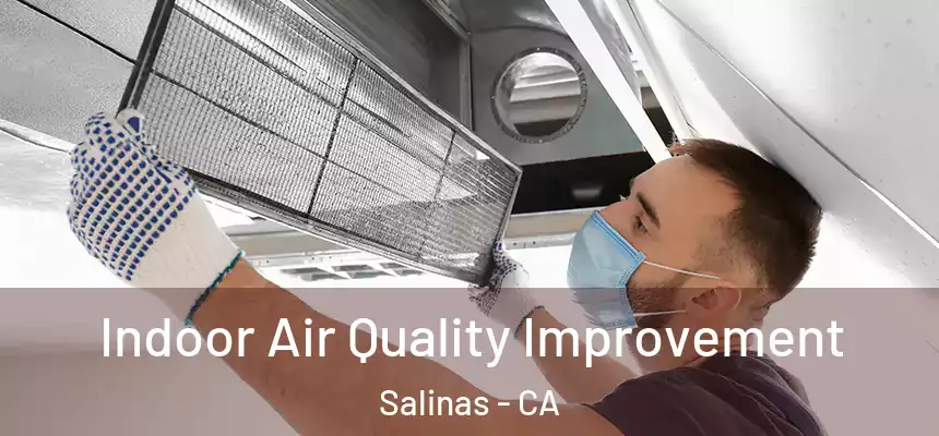  Indoor Air Quality Improvement Salinas - CA