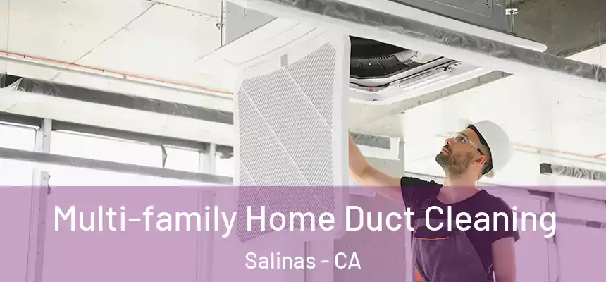 Multi-family Home Duct Cleaning Salinas - CA