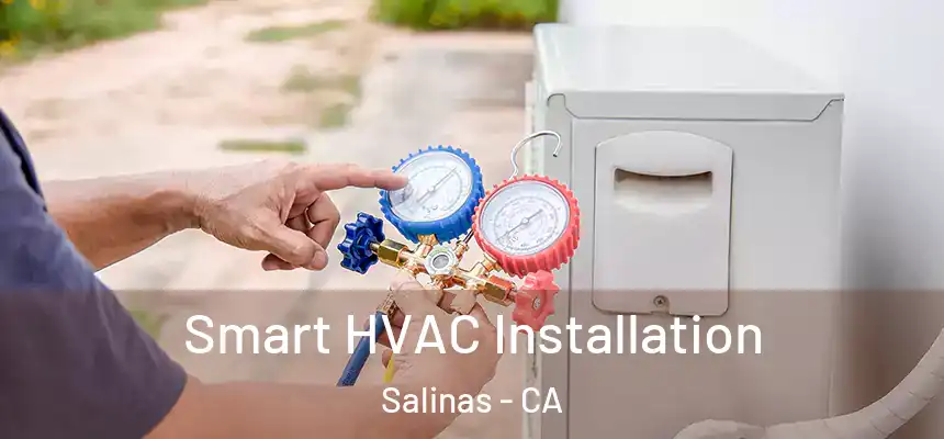  Smart HVAC Installation Salinas - CA